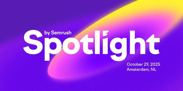 Spotlight by Semrush, October 29, 2025, Amsterdam